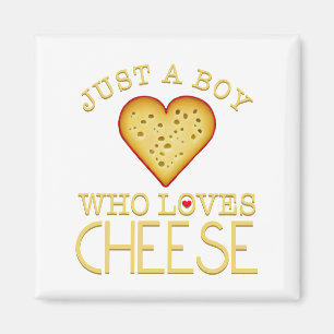 Just a boy who loves Cheese Magnet
