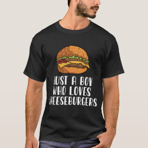Just A Boy Who Loves Cheeseburgers T-Shirt