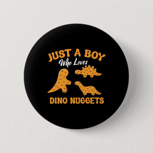 Just A Boy Who Loves Dino Chicken Nuggets Dinosaur 6 Cm Round Badge