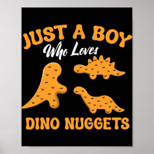 Just A Boy Who Loves Dino Chicken Nuggets Dinosaur Poster