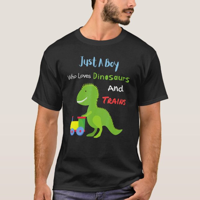Just A Boy Who Loves Dinosaurs And Trains Cute Kid T-Shirt (Front)