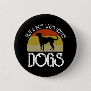 Just A Boy Who Loves Dogs 6 Cm Round Badge