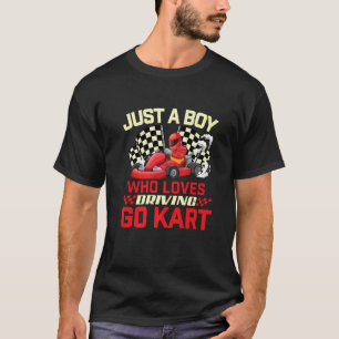 Just A Boy Who Loves Driving Go Kart - Go Karting T-Shirt