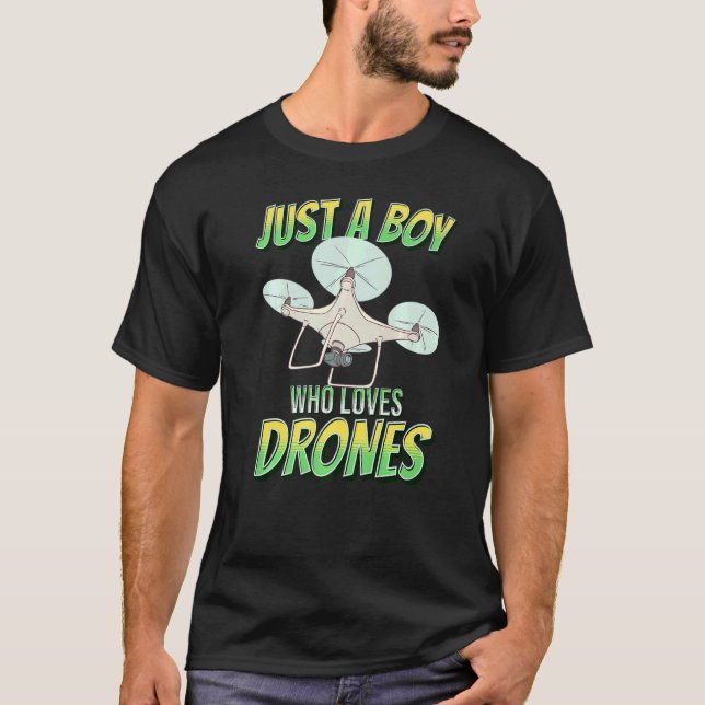 Just A Boy Who Loves Drones Radio Controlled Quadc T-Shirt (Front)