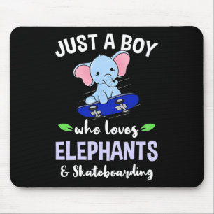 Just A Boy Who Loves Elephants And Skateboarding Mouse Pad