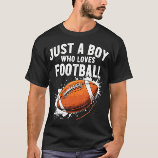 Just A Boy Who Loves Football American Football T-Shirt
