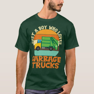 Just A Boy Who Loves Garbage Truck Dump Truck Tras T-Shirt
