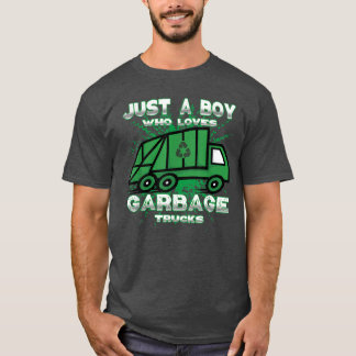 Just A Boy Who Loves Garbage Trucks For Garbage Tr T-Shirt