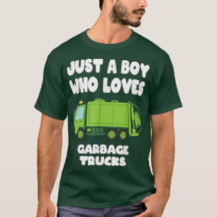Just A Boy Who Loves Garbage Trucks, Funny Garbage T-Shirt