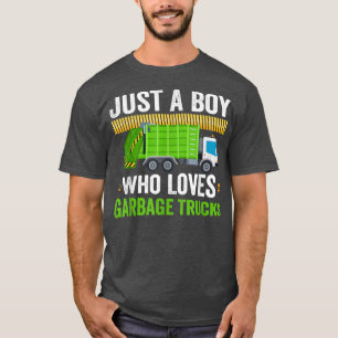 Just a boy who loves garbage trucks Garbage Truck  T-Shirt