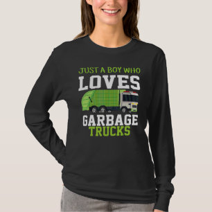 Just A Boy Who Loves Garbage Trucks Garbage Truck T-Shirt