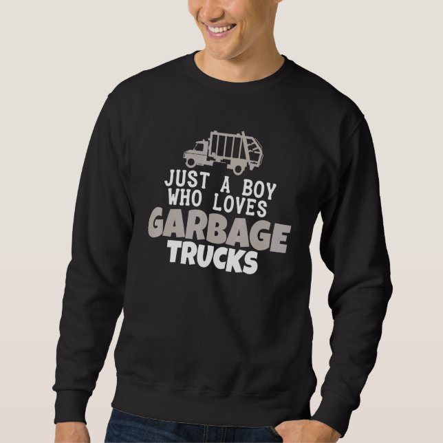 Just A Boy Who Loves Garbage Trucks Rcv Sweatshirt (Front)