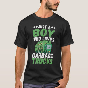 Just A Boy Who Loves Garbage Trucks  Recycling Tru T-Shirt