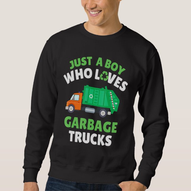 Just A Boy Who Loves Garbage Trucks  Toddler Boy 5 Sweatshirt (Front)