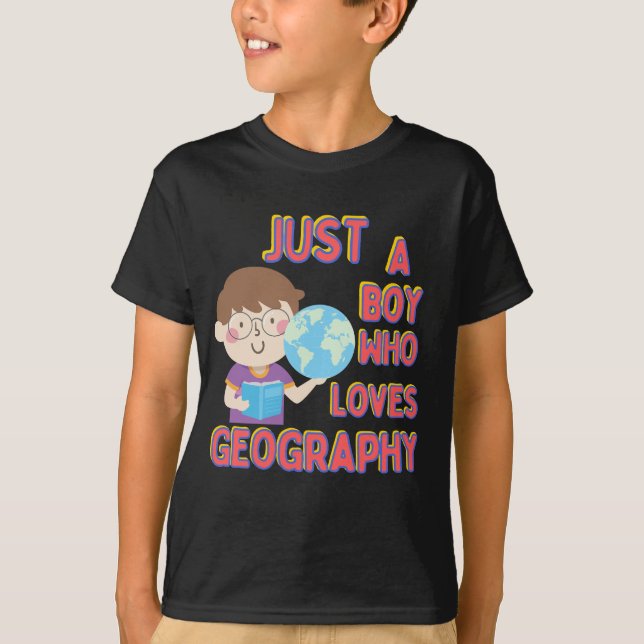 Just A Boy Who Loves Geography Kid Science Geology T-Shirt (Front)