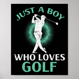 Just A Boy Who Loves Golf Golfing Golfer Boys Kids Poster