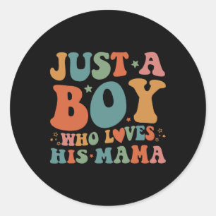 Just A Boy Who Loves His Mama Mother And Son Mothe Classic Round Sticker