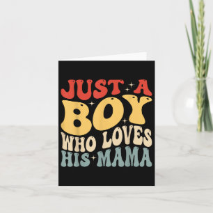 Just A Boy Who Loves His Mama Mothers Day Groovy S Card