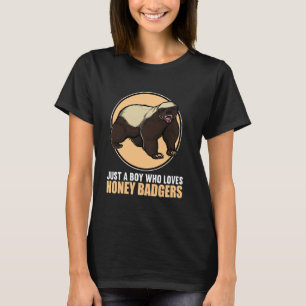 Just a Boy who loves Honey Badgers. Honey Badger T-Shirt