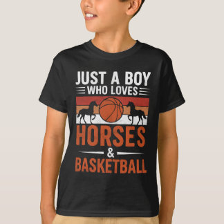 Just a Boy Who Loves Horses & Basketball T-Shirt