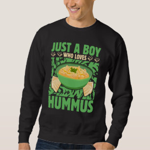 Just a Boy who loves Hummus Saying Sweatshirt