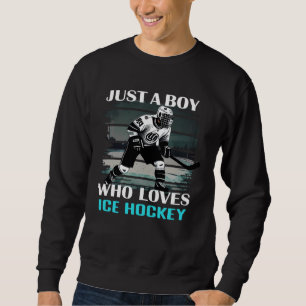 Just A Boy Who Loves Ice Hockey Hockey Coach Sweatshirt