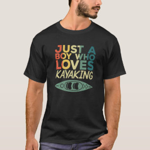 Just a Boy Who Loves Kayaking Kayak Apparel Paddli T-Shirt