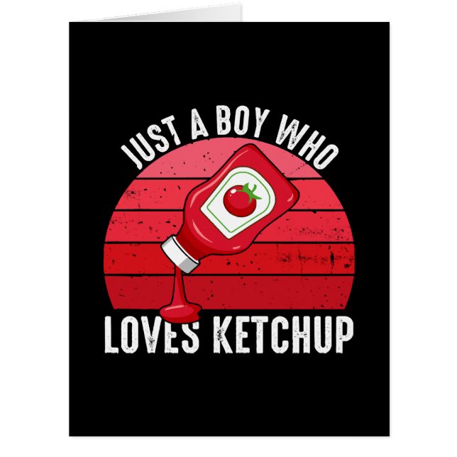 Just A Boy Who Loves Ketchup (Front)