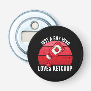 Just A Boy Who Loves Ketchup Bottle Opener