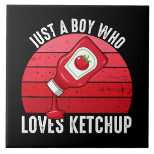 Just A Boy Who Loves Ketchup Ceramic Tile