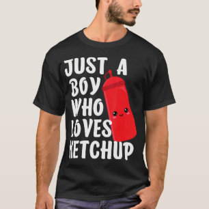 Just A Boy Who Loves Ketchup Shirts I Love Ketchup