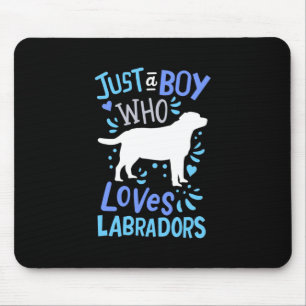 Just A Boy Who Loves Labrador Retriever Mouse Pad