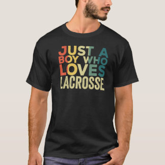 Just A Boy Who Loves Lacrosse Apparel Lacrosse Pla T-Shirt