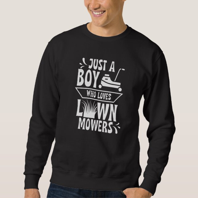Just A Boy Who Loves Lawn Mowers Grass Cut Mowing  Sweatshirt (Front)