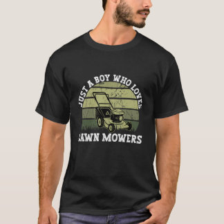 Just a Boy Who Loves Lawn Mowers Lawn Mowing Boy T-Shirt