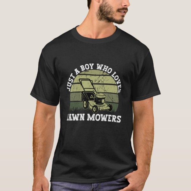 Just a Boy Who Loves Lawn Mowers Lawn Mowing Boy T-Shirt (Front)
