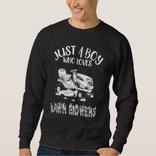Just A Boy Who Loves Lawn Mowers Lawn Mowing Gar Sweatshirt