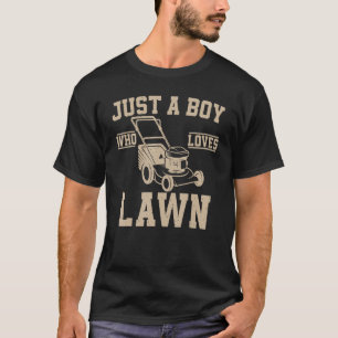 Just a Boy Who Loves Lawn Mowers Lawn Mowing T-Shirt
