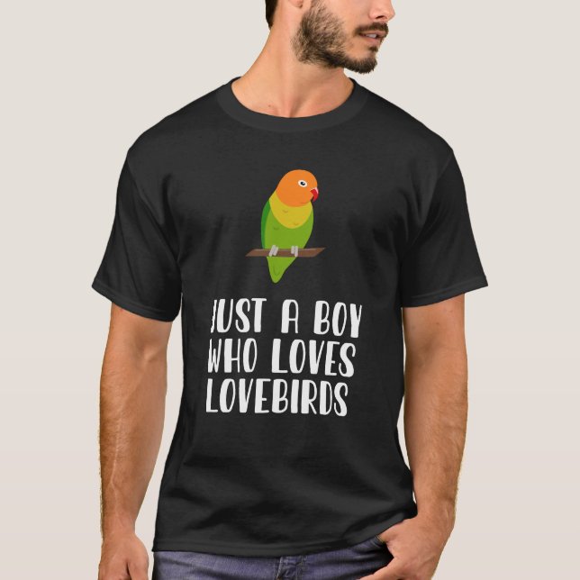 Just A Boy Who Loves Lovebirds  T-Shirt (Front)