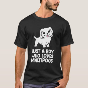 Just A Boy Who Loves Maltipoos T-Shirt