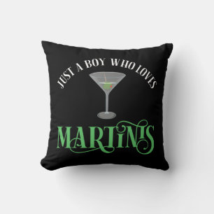 Just A Boy Who Loves Martinis Cushion