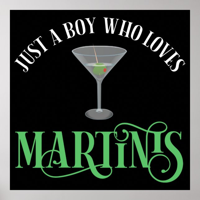 Just A Boy Who Loves Martinis Poster (Front)