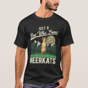 Just a boy who loves Meerkats 1 T-Shirt