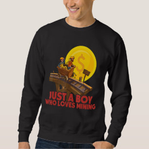 Just a Boy Who Loves Mining for Bitcoin Miner 1 Sweatshirt