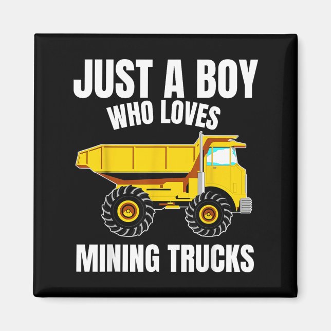 Just A Boy Who Loves Mining Trucks Construction Magnet (Front)