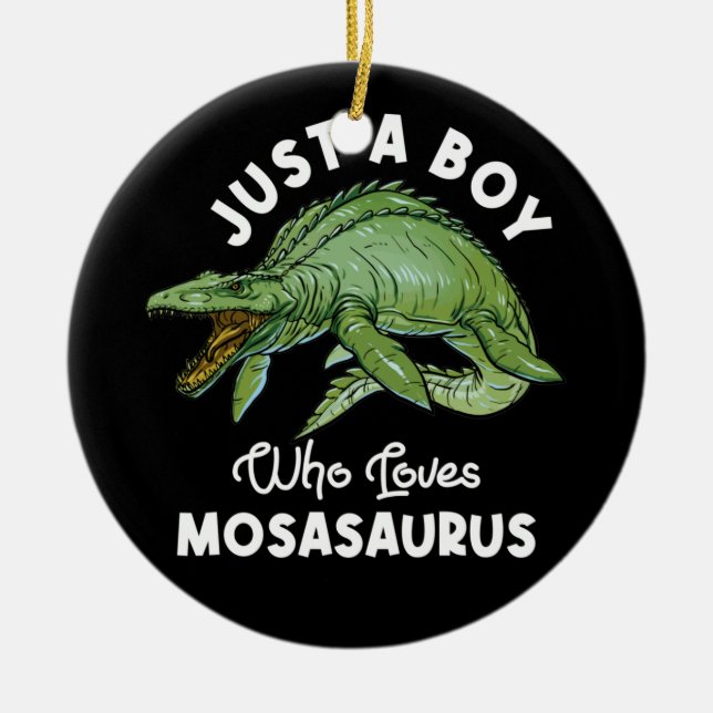 Just A Boy Who Loves Mosasaurus Dinosaur Ceramic Ornament (Front)