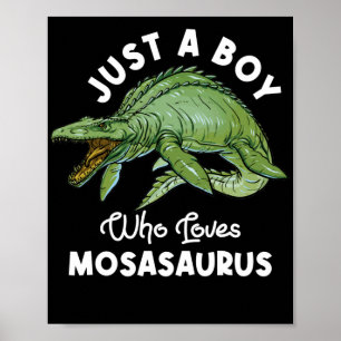 Just A Boy Who Loves Mosasaurus Dinosaur Poster