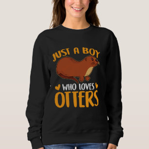 Just A Boy Who Loves Otters Funny Otter Sweatshirt
