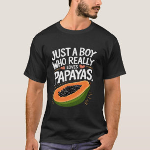 Just A Boy Who Loves Papayas Fruit Food Lover Papa T-Shirt