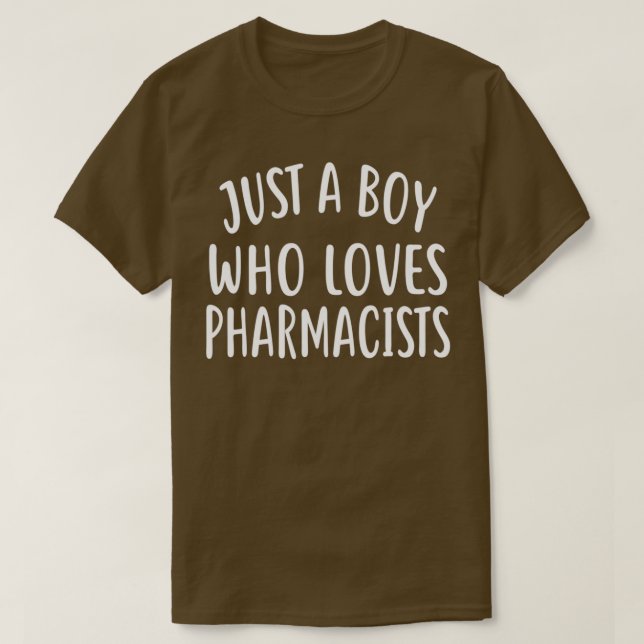 Just a Boy Who Loves PHARMACISTS for PHARMACIST T-Shirt (Design Front)